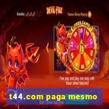 t44.com paga mesmo