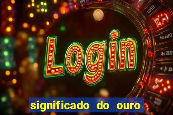 significado do ouro no mundo espiritual