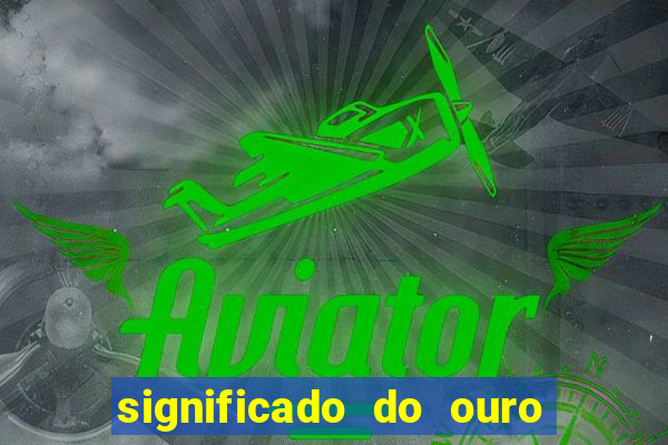significado do ouro no mundo espiritual