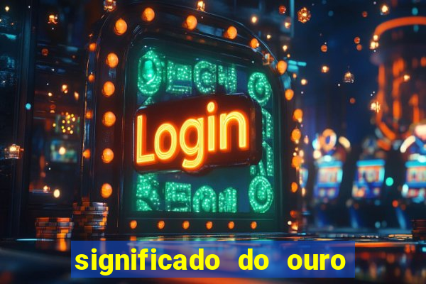 significado do ouro no mundo espiritual