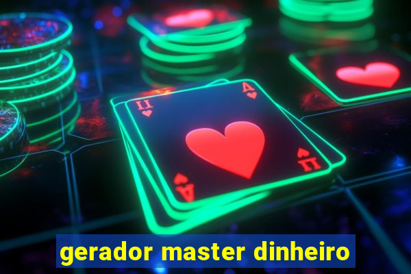 gerador master dinheiro
