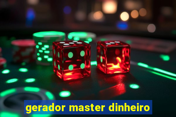 gerador master dinheiro