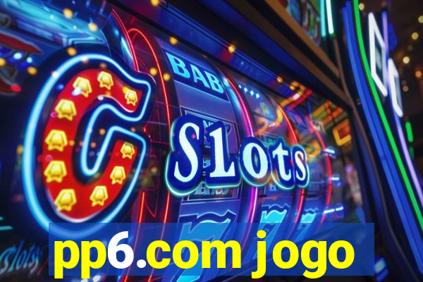 pp6.com jogo