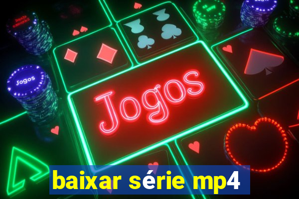baixar série mp4