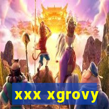 xxx xgrovy