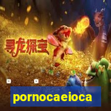 pornocaeioca