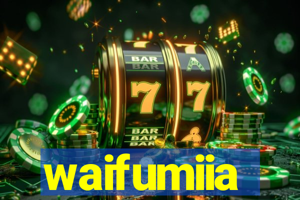 waifumiia