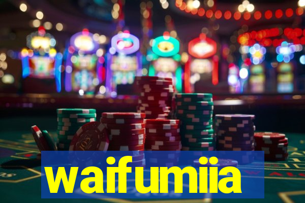 waifumiia