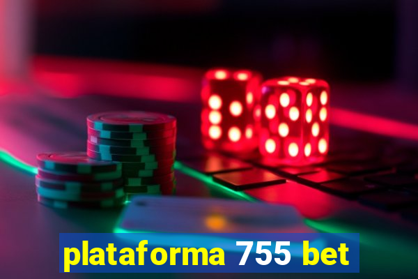 plataforma 755 bet