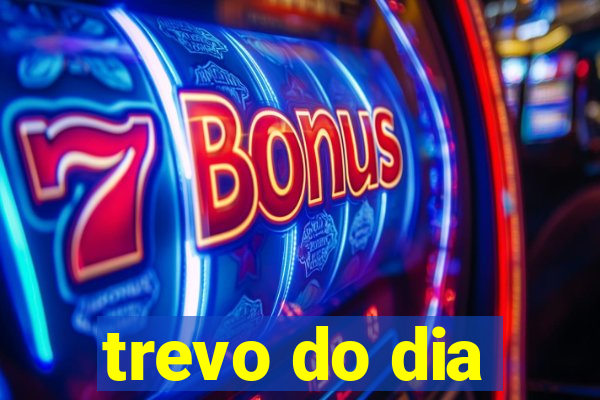 trevo do dia