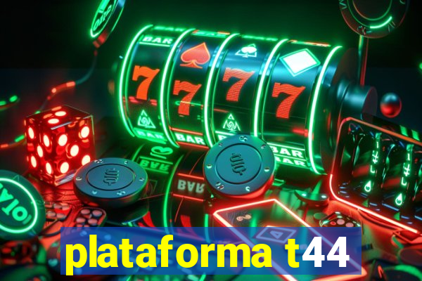 plataforma t44
