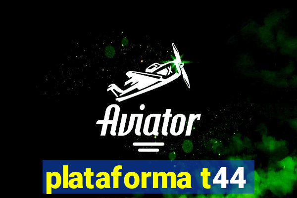 plataforma t44