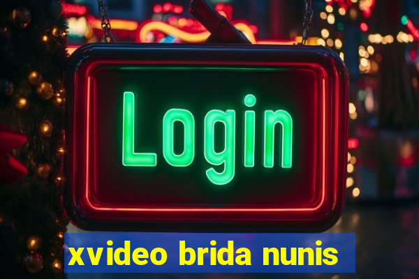 xvideo brida nunis