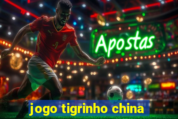 jogo tigrinho china