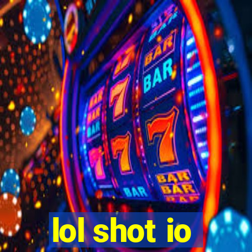lol shot io