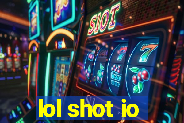 lol shot io