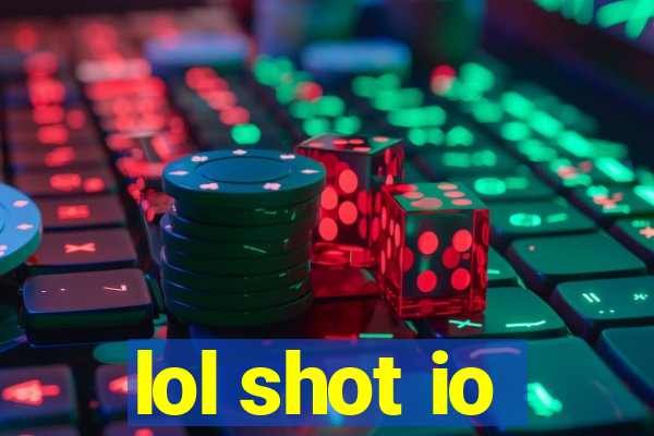 lol shot io