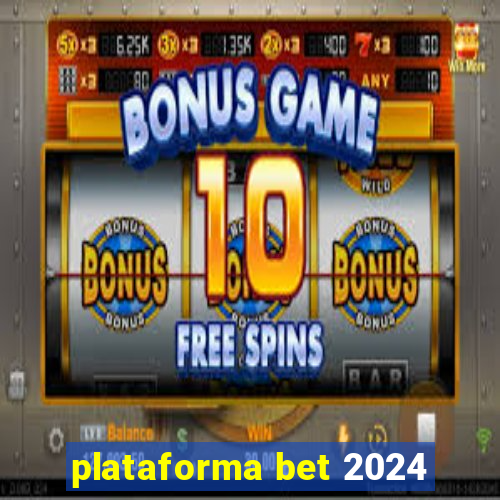 plataforma bet 2024