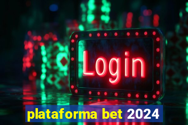 plataforma bet 2024