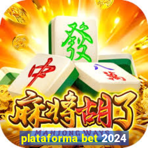plataforma bet 2024