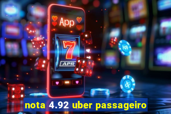 nota 4.92 uber passageiro