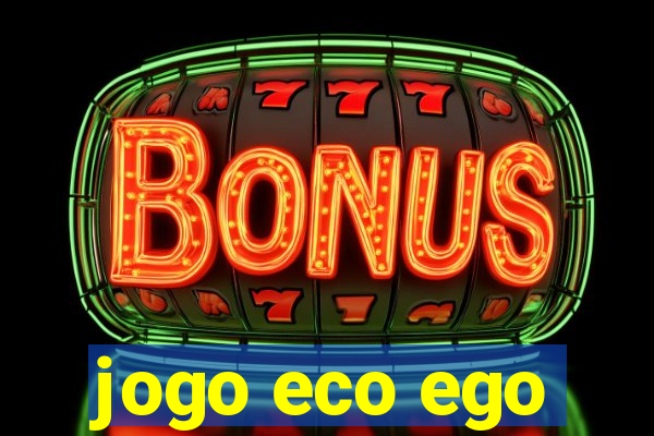 jogo eco ego