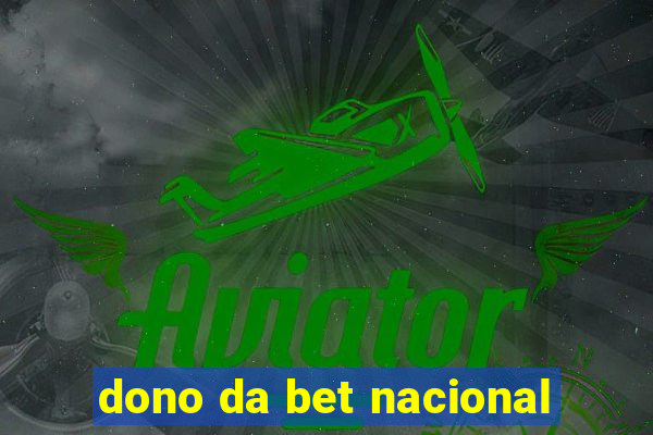 dono da bet nacional