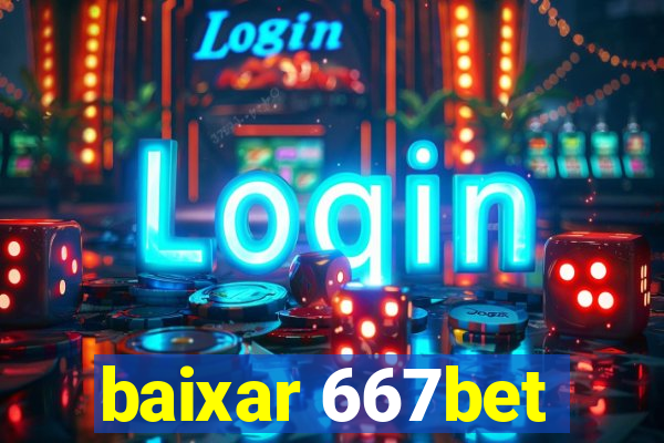 baixar 667bet