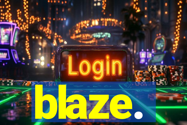 blaze.