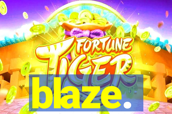 blaze.