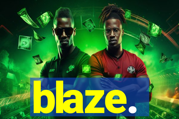 blaze.