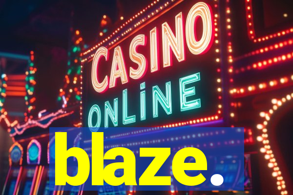 blaze.