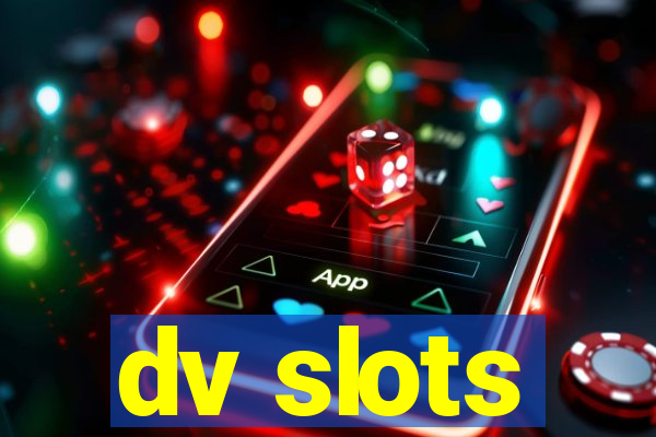 dv slots
