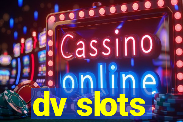 dv slots