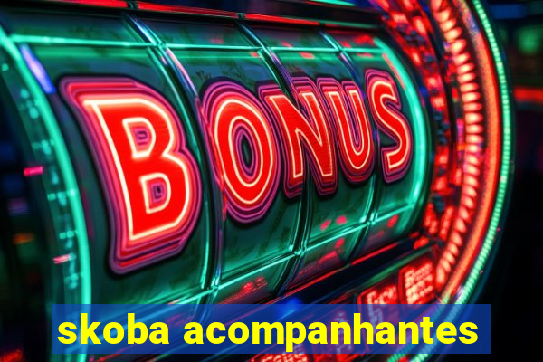 skoba acompanhantes