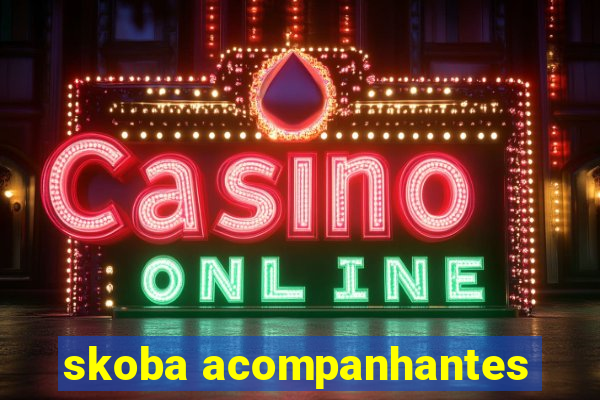 skoba acompanhantes