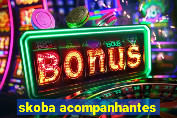 skoba acompanhantes