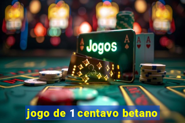 jogo de 1 centavo betano
