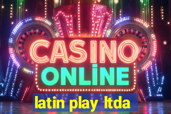 latin play ltda