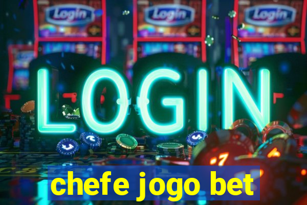 chefe jogo bet