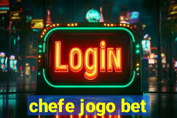 chefe jogo bet