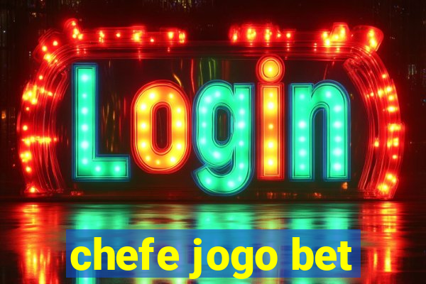 chefe jogo bet