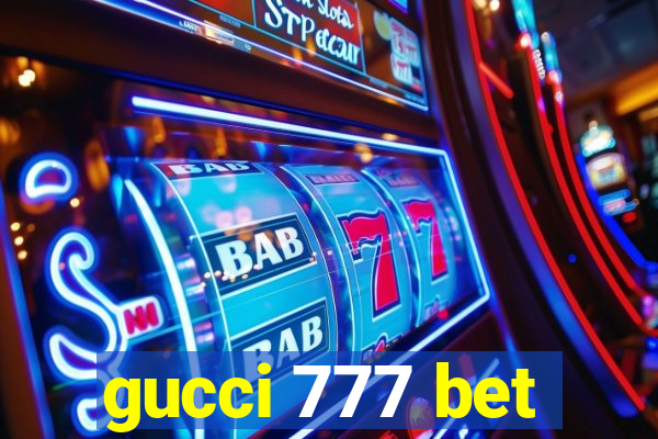 gucci 777 bet