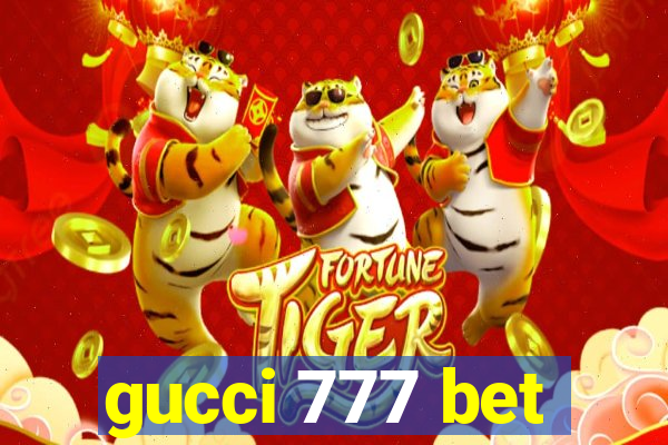 gucci 777 bet