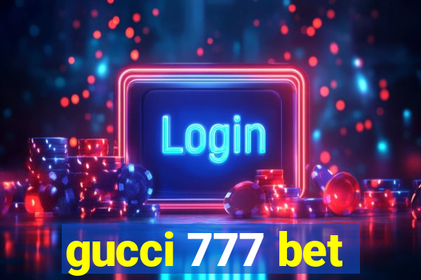 gucci 777 bet