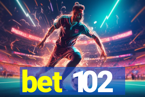 bet 102