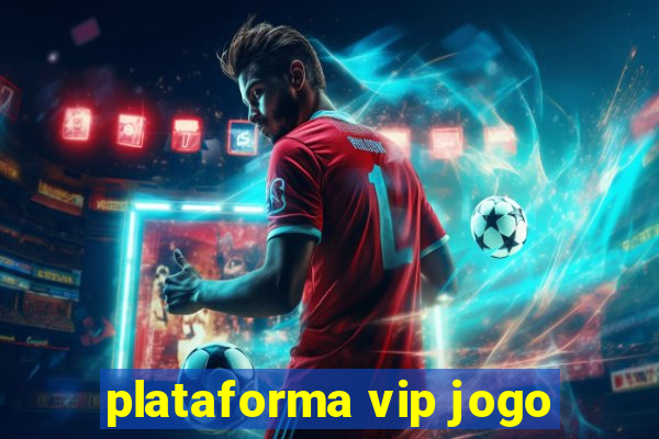 plataforma vip jogo