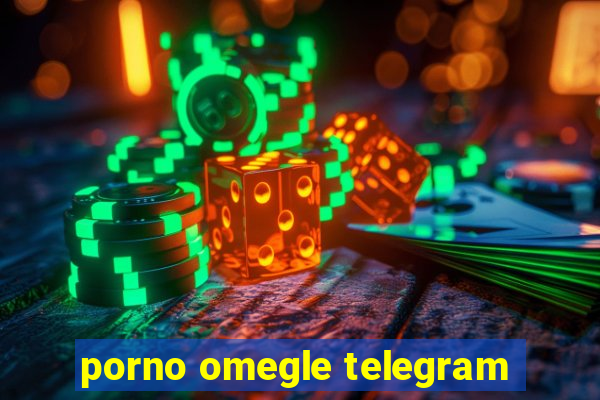 porno omegle telegram