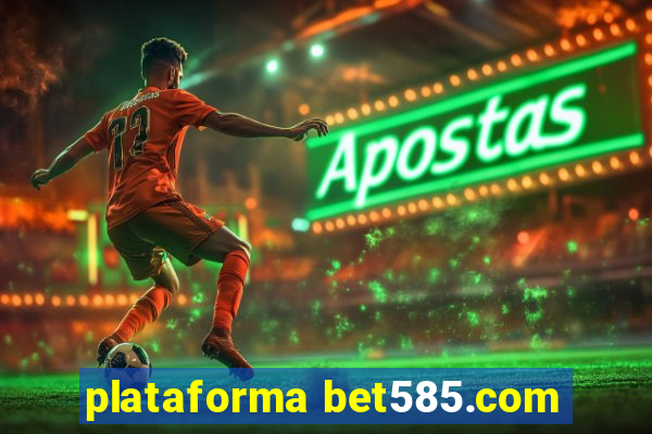 plataforma bet585.com