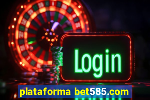plataforma bet585.com